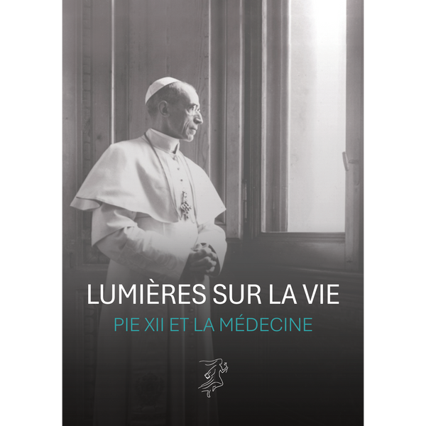 Lumières sur la vie - Pie XII et la médecine